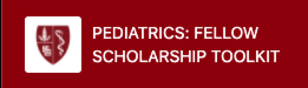 Pediatrics Fellow Scholarship Toolkit